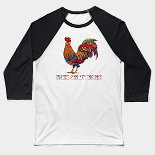 Man Wanna See My Pecker Funny Chicken Baseball T-Shirt